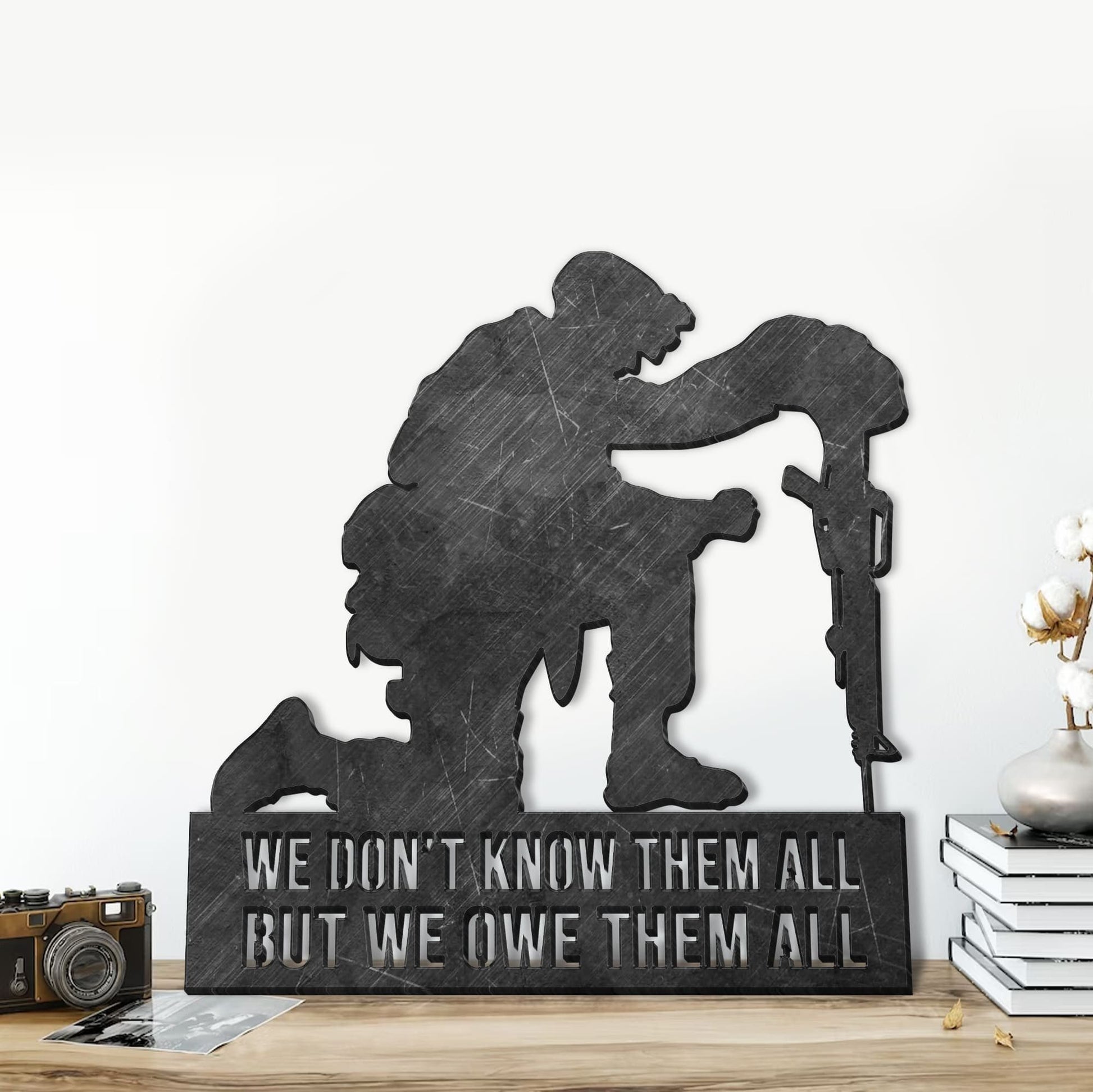 Premium We Don't Know Them All But We Owe Them All US Veterans Cut Metal Sign APVC130301