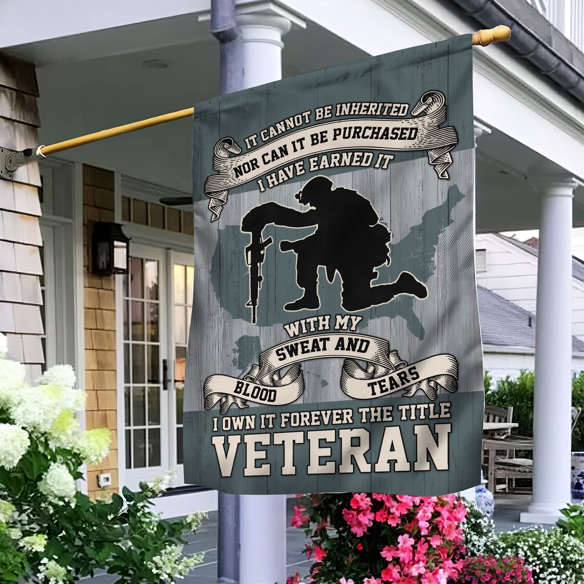 US Veteran Garden Flag - House Flag, I Have Earned It With My Blood Sweat And Tears VPVC101001
