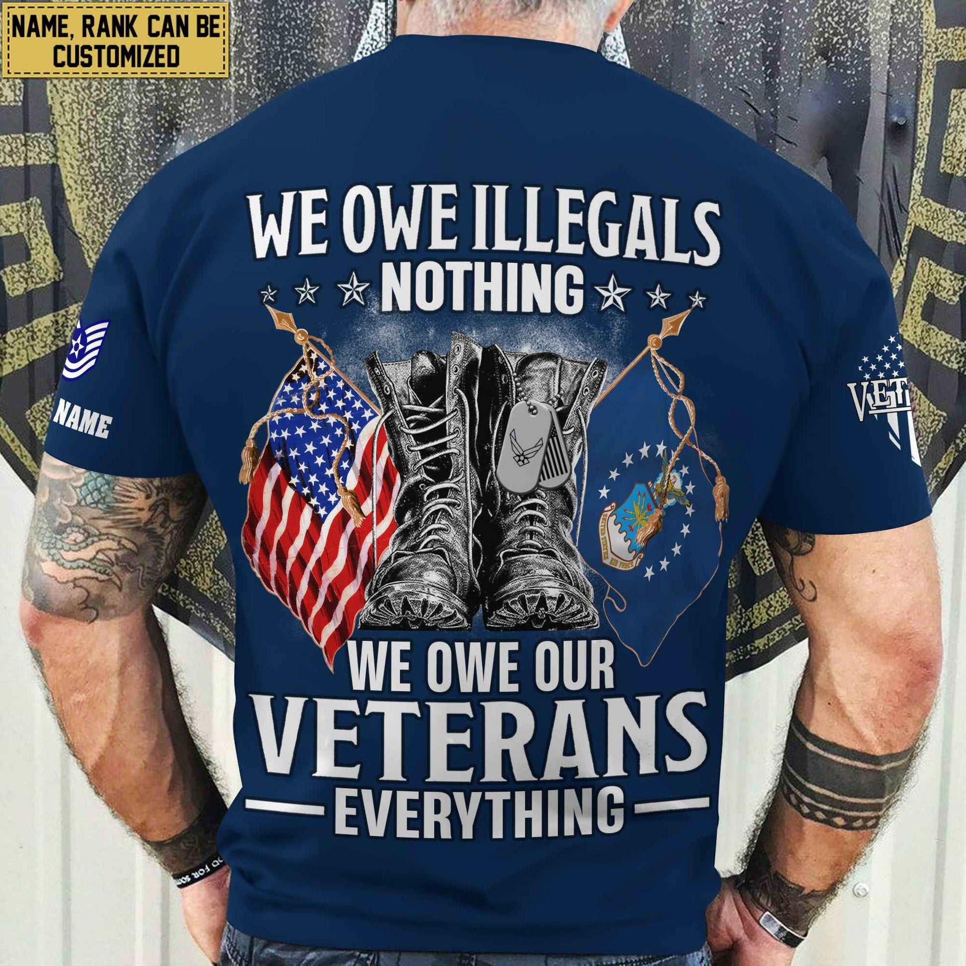 Premium We Owe illegals Nothing We Owe Our veterans Everything Custom Name, Rank US Veterans T-Shirt APHN300702