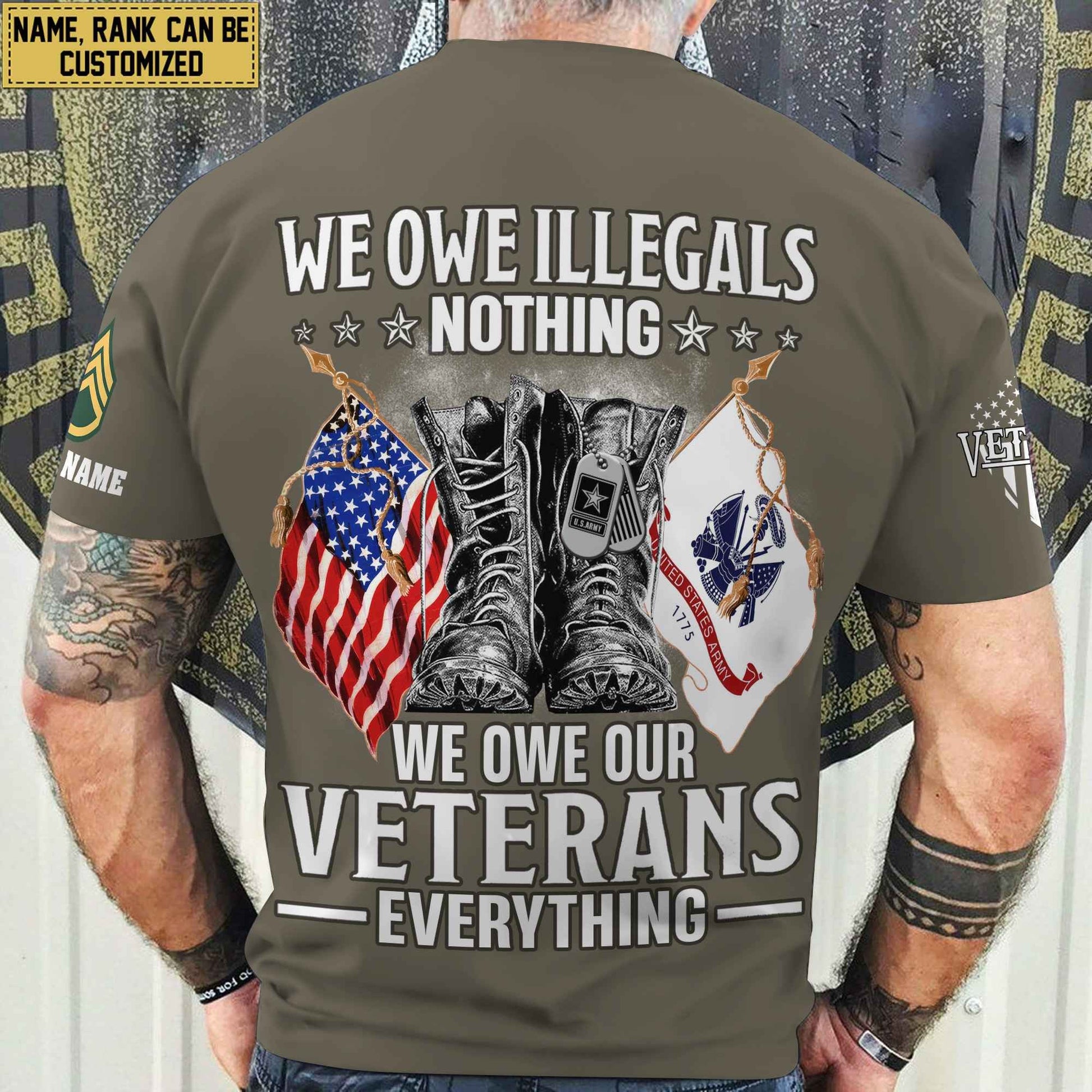 Premium We Owe illegals Nothing We Owe Our veterans Everything Custom Name, Rank US Veterans T-Shirt APHN300702