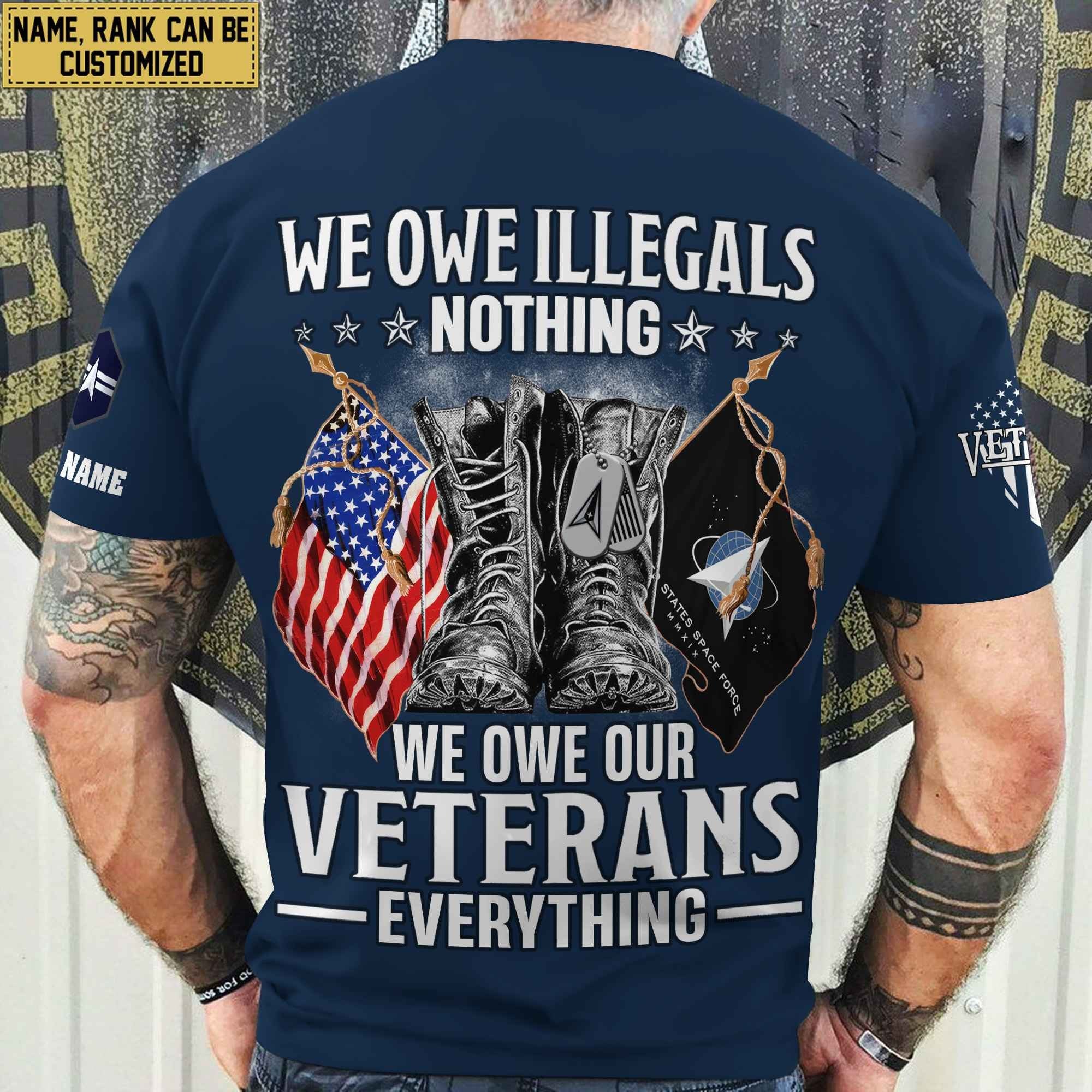 Premium We Owe illegals Nothing We Owe Our veterans Everything Custom Name, Rank US Veterans T-Shirt APHN300702