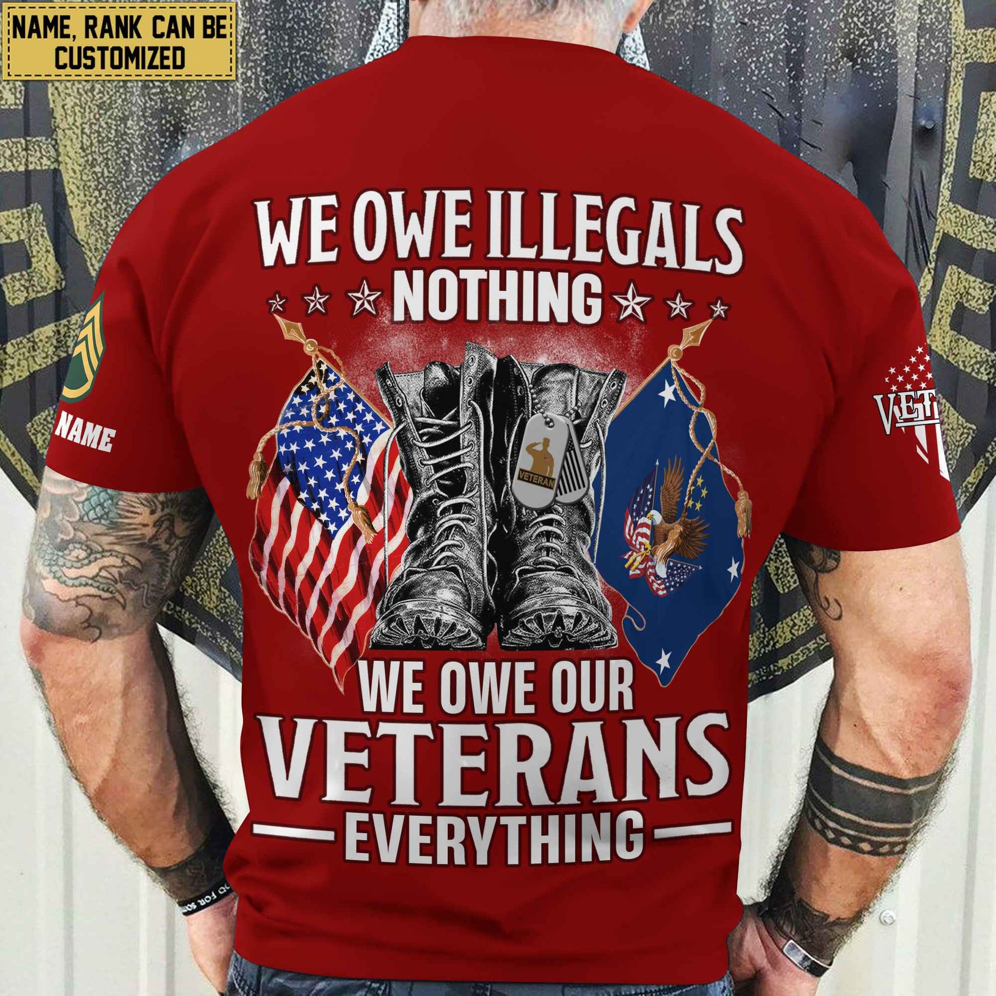 Premium We Owe illegals Nothing We Owe Our veterans Everything Custom Name, Rank US Veterans T-Shirt APHN300702