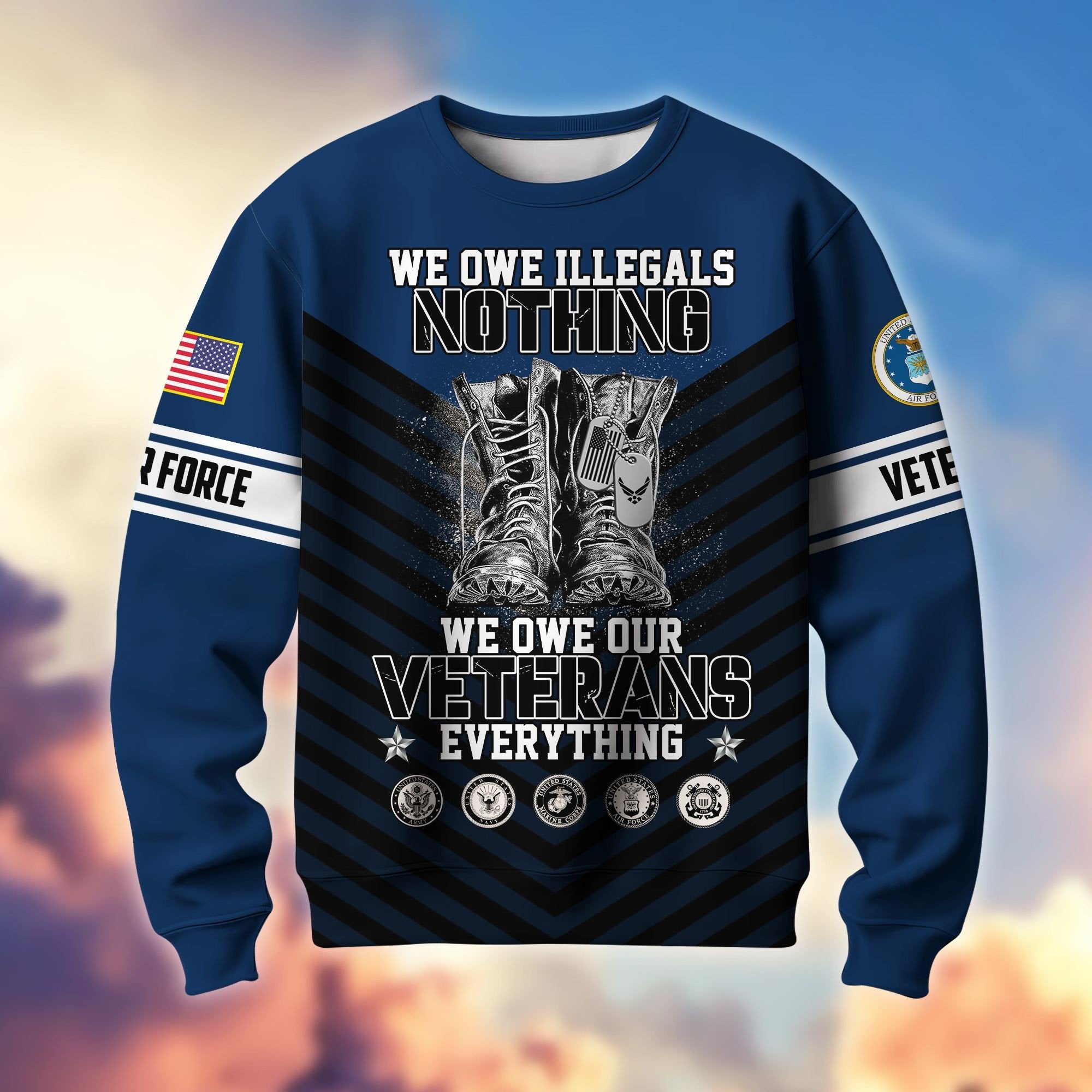 Premium US Veterans Sweatshirt BPHN170112, We Owe Our Veterans Everything, Gifts For US Veterans, Gifts On Father's Day, Memorial Day, Independence Day, Veterans Day.