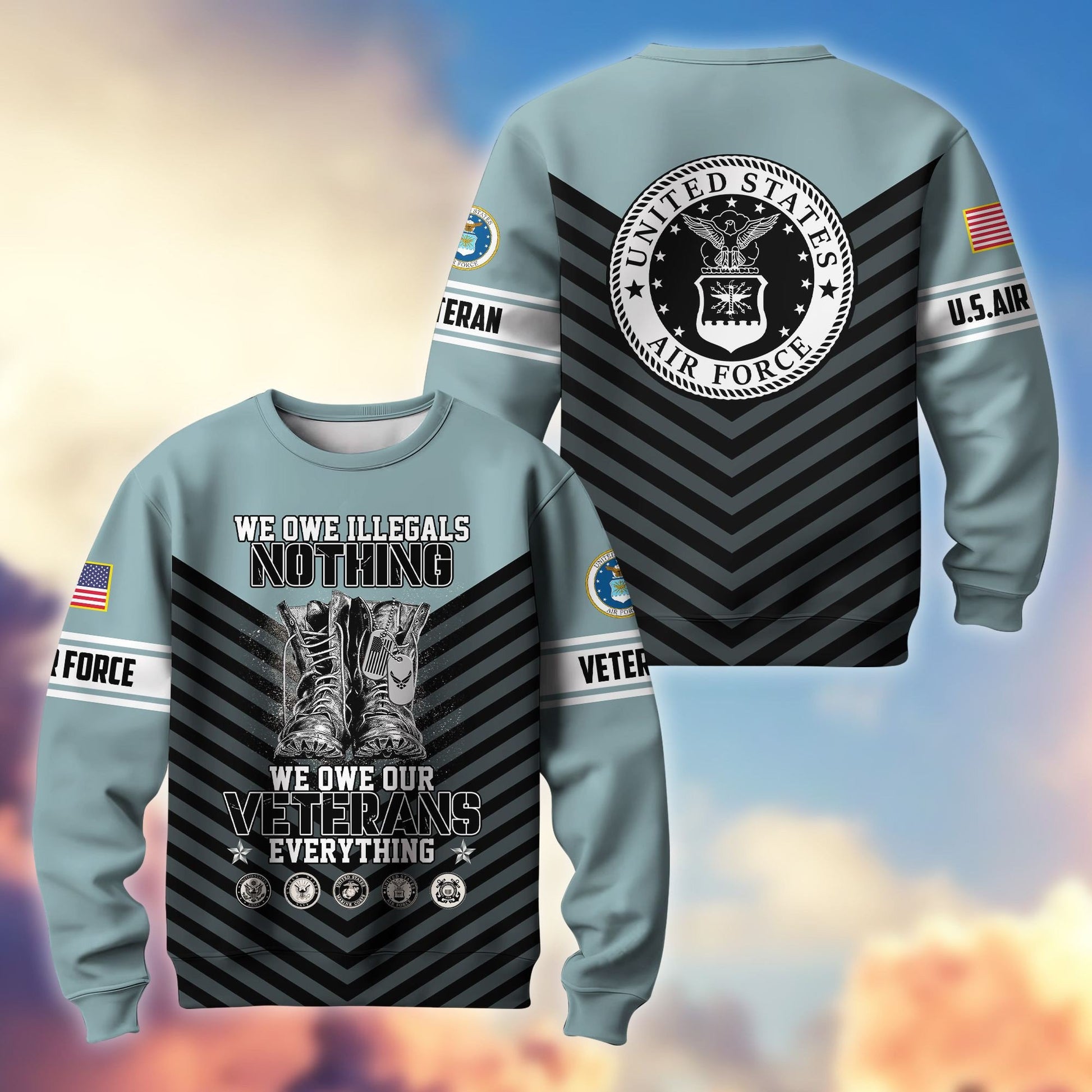 Premium US Veterans Sweatshirt BPHN170112, We Owe Our Veterans Everything, Gifts For US Veterans, Gifts On Father's Day, Memorial Day, Independence Day, Veterans Day.