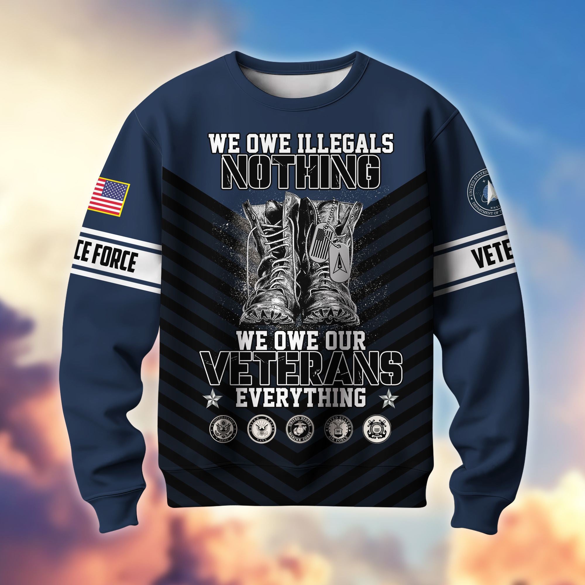 Premium US Veterans Sweatshirt BPHN170112, We Owe Our Veterans Everything, Gifts For US Veterans, Gifts On Father's Day, Memorial Day, Independence Day, Veterans Day.