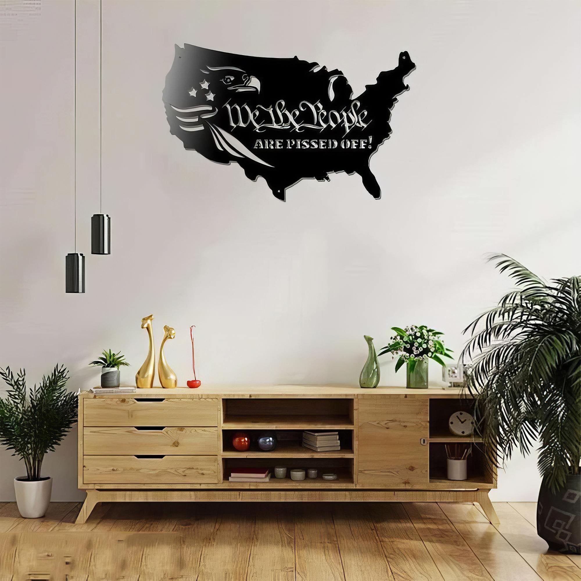 Premium US Veteran Metal Signs VPVC901152, Gifts For US Veteran, We The People Are Pissed Off Sign Independence Day Veteran Day Patriotic Decor Gift