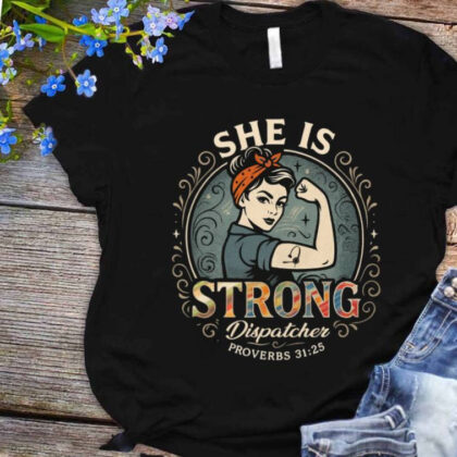 She Is Strong Apparel - Dispatcher Christian