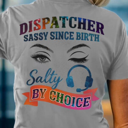 Sassy Since Birth - Dispatcher Salty Quote